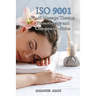 ISO 9001 for all Massage Therapy, Physiotherapy and Chiropractic Clinics: ISO 9000 For all employees and employers