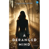 A Deranged Mind