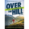 Over The Hill: A Guide to Running Your First Ultramarathon for the Over 40s