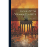 Hours With German Classics