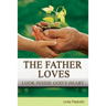 The Father Loves: Look Inside God's Heart