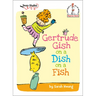 Gertrude Gish on a Dish on a Fish: A Seuss Studios Book