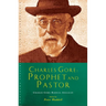 Charles Gore: Radical Anglican: Charles Gore and His Writings