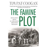 The Famine Plot: England's Role in Ireland's Greatest Tragedy