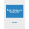 Tumor Heterogeneity: Diagnostics and Therapeutic Management of Tumors