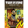 This Is Fine: Poems, 2011 - 2017