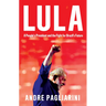 Lula: A People's President and the Fight for Brazil's Future