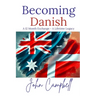 Becoming Danish: A 12 Month Exchange - A Lifetime Legacy