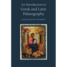 An Introduction to Greek and Latin Palaeography