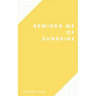 Reminds Me of Sunshine