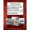 The Magazine of the Reformed Dutch Church. Volume 1 of 4