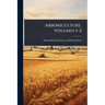 Arboriculture, Volumes 1-2