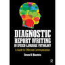 Diagnostic Report Writing In Speech-Language Pathology: A Guide to Effective Communication