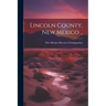 Lincoln County, New Mexico ..