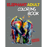 Elephant Adult Coloring Book: 151 Unique Single-Sided Coloring Pages, Inspire Mindfulness and Creativity, Fun Cute and Stress Relieving, Large 8.5x1