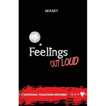 Feelings Out Loud: "Emotional Pulsations Inscribed" Poetry