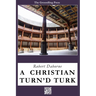 A Christian Turn'd Turk