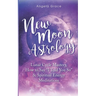 New Moon Astrology: Lunar Cycle Mastery, How to Say "I Told You So" & Spiritual Energy Meditations