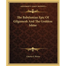 The Babylonian Epic Of Gilgamesh And The Goddess Ishtar