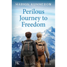 Perilous Journey to Freedom: Two women and a smuggler on the most dangerous journey of their lives.