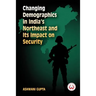 Changing Demographics in India's Northeast and Its Impact on Security