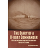 The Diary of a U-boat Commander: With an Introduction and Explanatory Notes by Etienne