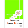 Geometric Linear Algebra (Volume 1)