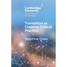 Translation as Creative-Critical Practice