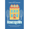 Homegrown: Guidance and Inspiration for Navigating Your Homeschooling Journey