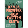 Kamba Proverbs from Eastern Kenya: Sources, Origins & History