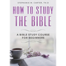 How To Study the Bible: A Bible Study Course for Beginners