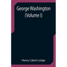 George Washington (Volume I)