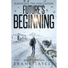 Surviving The Evacuation, Book 13: Future's Beginning