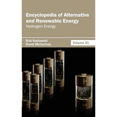 Encyclopedia of Alternative and Renewable Energy: Volume 31 (Hydrogen Energy)
