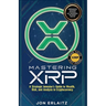Mastering XRP A Strategic Investor's Guide to Wealth, Risk and Analysis in Cryptocurrency