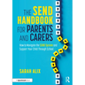 The SEND Handbook for Parents and Carers: How to Navigate the SEND System and Support Your Child Through School