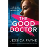 The Good Doctor: An addictive and gripping psychological thriller with a killer twist