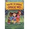 Gracie Wei #3: You're So Brave, Gracie Wei