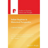 Infant Baptism in Historical Perspective: Collected Studies