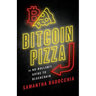 Bitcoin Pizza: The No-Bullshit Guide to Blockchain