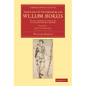 The Collected Works of William Morris: With Introductions by His Daughter May Morris