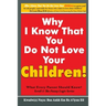 Why I Know That You Do Not Love Your Children!: What Every Parent Should Know?