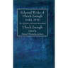 Selected Works of Huldreich Zwingli: The Reformer of German Switzerland (1484-1531)