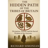 The Hidden Path Of The Tribes Of Britain: Divination, Totems, And The Sacred Wisdom Of The Ancients