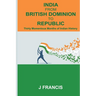 India From British Dominion To Republic: Thirty Momentous Months of Indian History