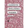 Alleys of Your Mind: Augmented Intelligence and Its Traumas