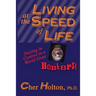 Living at the Speed of Life: Staying in Control in a World Gone Bonkers!