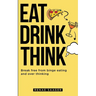Eat Drink Think