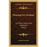 Planning For Freedom: And Other Essays And Addresses (1962)