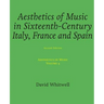 Aesthetics of Music: Aesthetics of Music in Sixteenth-Century Italy, France and Spain
